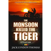The Monsoon Killed the Tiger