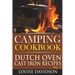 Camping Cookbook: Dutch Oven Cast Iron Recipes Vol. 2