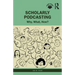 Scholarly Podcasting: Why, What, How?