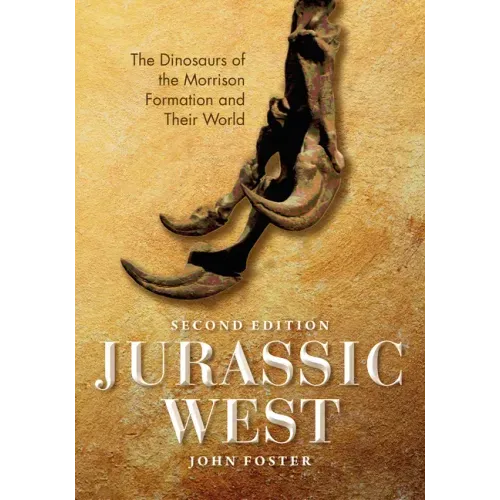 Jurassic West, Second Edition: The Dinosaurs of the Morrison Formation and Their World