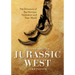 Jurassic West, Second Edition: The Dinosaurs of the Morrison Formation and Their World