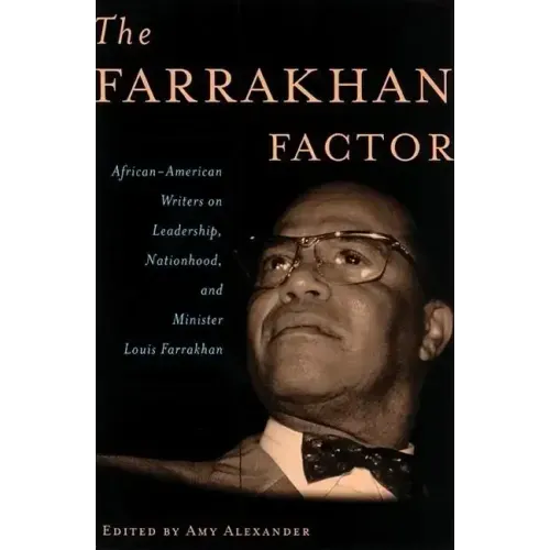The Farrakhan Factor: African-American Writers on Leadership, Nationhood, and Minister Louis Farrakhan