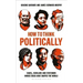 How to Think Politically: Sages, Scholars and Statesmen Whose Ideas Have Shaped the World