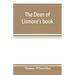 The Dean of Lismore's book; a selection of ancient Gaelic poetry from a manuscript collection made by Sir James M'Gregor, dean of Lismore, in the begi