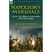 Napoleon's Marshals: Twenty-Six Military Commanders of the First Empire