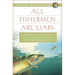 All Fishermen Are Liars