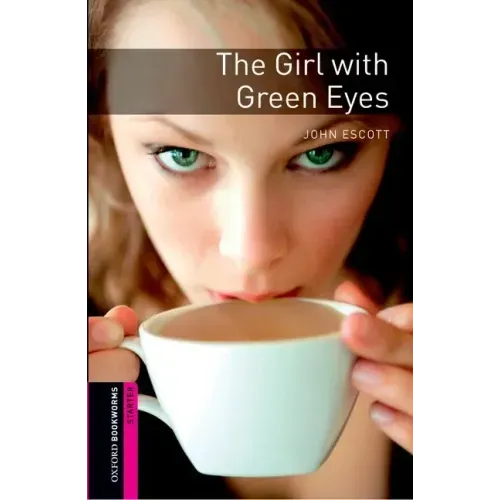 Oxford Bookworms Library: Starter Level: The Girl with Green Eyes