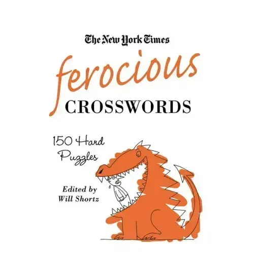 The New York Times Ferocious Crosswords: 150 Hard Puzzles