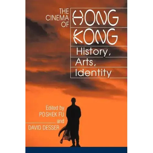 The Cinema of Hong Kong: History, Arts, Identity