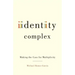 Identity Complex: Making the Case for Multiplicity