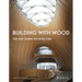 Building with Wood: The New Timber Architecture