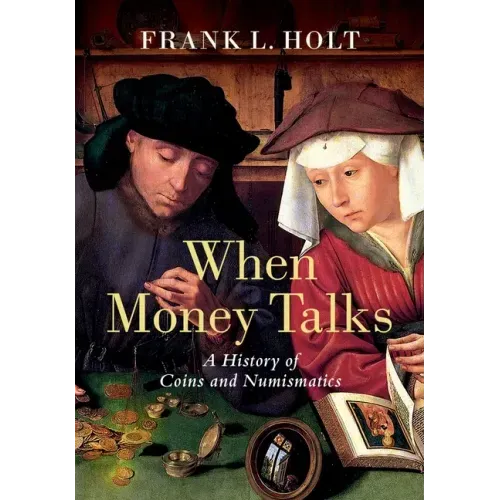 When Money Talks: A History of Coins and Numismatics