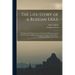 The Life-story of a Russian Exile; the Remarkable Experience of a Young Girl: Being an Account of Her Peasant Childhood, Her Girlhood in Prison, Her E