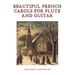 Beautiful French Carols for Flute and Guitar