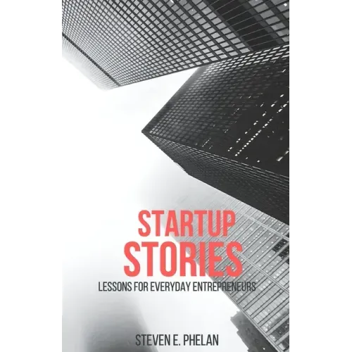 Startup Stories: Lessons for Everyday Entrepreneurs