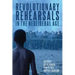 Revolutionary Rehearsals in the Neoliberal Age