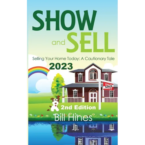 Show and Sell 2023: Selling Your Home Today, A Cautionary Tale