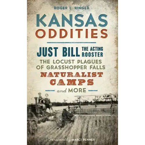 Kansas Oddities: Just Bill the Acting Rooster, the Locust Plagues of Grasshopper Falls, Naturalist Camps and More