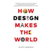How Design Makes the World