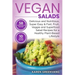 Vegan Salads: Delicious and Nutritious, Super Easy & Fast, Fruit, Veggie and Superfood Salad Recipes for a Healthy Plant-Based Lifestyle
