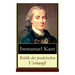 Kritik der praktischen Vernunft: Die Theorie der Moralbegründung (Praktische Philosophie), auch als die zweite Kritik (nach der Kritik der reinen Vern