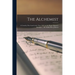 The Alchemist: A Comedy, First Acted in the Year 1610. by the King's Majesty's Servants. ... the Author Ben. Johnson