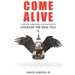 Come Alive: Overcome Challenges, Live Your Purpose & Unleash The Real You