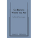 Go Back to Where You Are