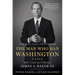 The Man Who Ran Washington: The Life and Times of James A. Baker III