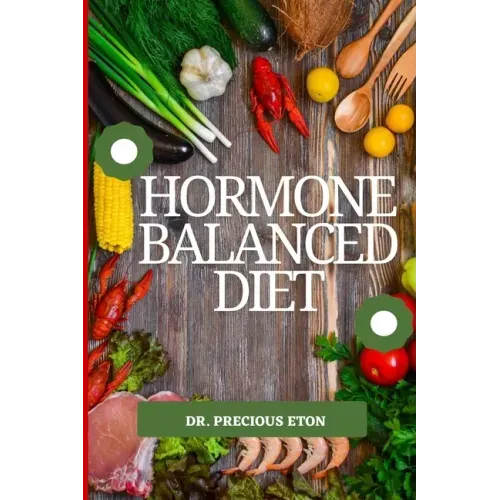 Hormone Balanced Diet: Natural Ways to Restore Hormone Balance