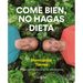 Come Bien, No Hagas Dieta / Eat Right, Don't Diet