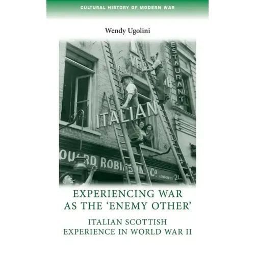 Experiencing War as the 'Enemy Other': Italian Scottish Experience in World War II