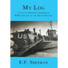 My Log: A Naval Officer's Memoir of WW2 Service in the South Pacific