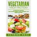 Vegetarian. High Protein: 25 healthy recipes that would make your culinary life
