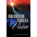 From Conception to Birth of a Vision