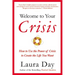 Welcome to Your Crisis: How to Use the Power of Crisis to Create the Life You Want