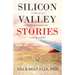 Silicon Valley Stories: A sampler of startups, stories, and lessons learned