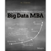 Big Data MBA: Driving Business Strategies with Data Science