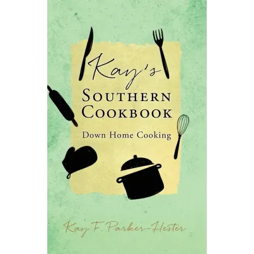 Kay's Southern Cookbook: Down Home Cooking