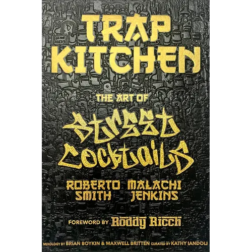 Trap Kitchen: The Art of Street Cocktails: (Cocktail Crafting, Street-Style Mixology, Creative Drink Blends, Home Bartender Recipes)