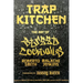Trap Kitchen: The Art of Street Cocktails: (Cocktail Crafting, Street-Style Mixology, Creative Drink Blends, Home Bartender Recipes)