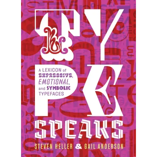 Type Speaks: A Lexicon of Expressive, Emotional, and Symbolic Typefaces
