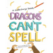 Dragons Can't Spell