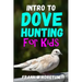 Intro to Dove Hunting for Kids