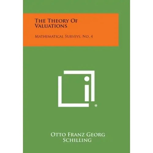 The Theory Of Valuations: Mathematical Surveys, No. 4