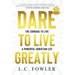 Dare to Live Greatly: The Courage to Live a Powerful Christian Life