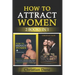 How to Attract Women: seduction techniques to find out what women like, how to seduce women and how to flirt without fear