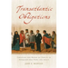 Transatlantic Obligations: Creating the Bonds of Family in Conquest-Era Peru and Spain