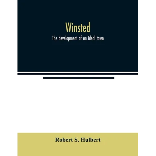 Winsted; the development of an ideal town