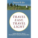 Travel Easy, Travel Light: A Flight Attendant's Guide to Traveling Basics, Packing Tips and Much More
